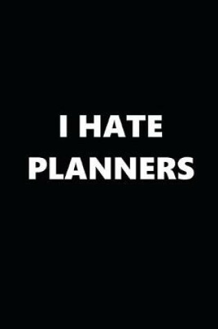 Cover of 2020 Daily Planner Funny Humorous I Hate Planners 388 Pages