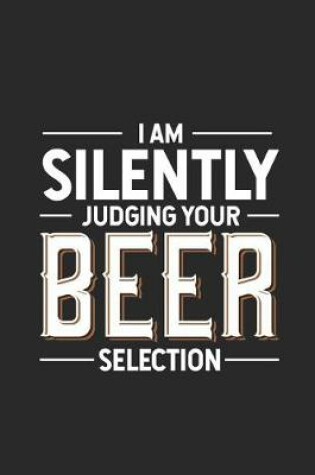 Cover of I Am Silently Judging Your Beer Selection