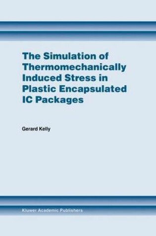 Cover of The Simulation of Thermomechanically Induced Stress in Plastic Encapsulated IC Packages