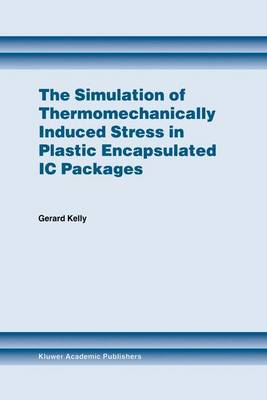 Book cover for The Simulation of Thermomechanically Induced Stress in Plastic Encapsulated IC Packages