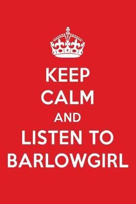 Book cover for Keep Calm and Listen to Barlowgirl