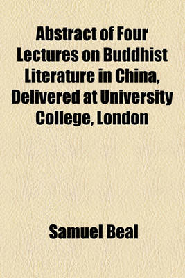 Book cover for Abstract of Four Lectures on Buddhist Literature in China, Delivered at University College, London