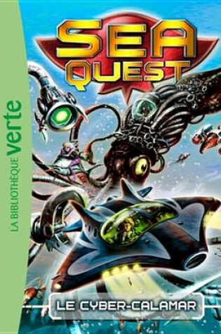 Cover of Sea Quest 01 - Le Cyber-Calamar