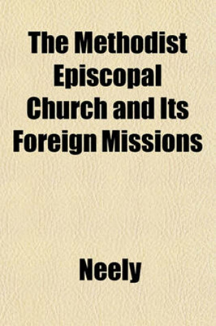 Cover of The Methodist Episcopal Church and Its Foreign Missions