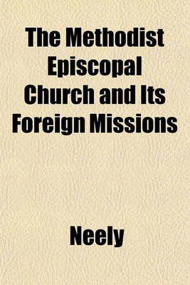 Book cover for The Methodist Episcopal Church and Its Foreign Missions