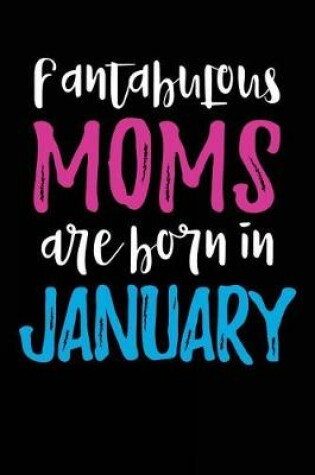 Cover of Fantabulous Moms Are Born In January