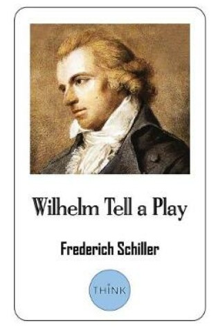 Cover of Wilhelm Tell a Play