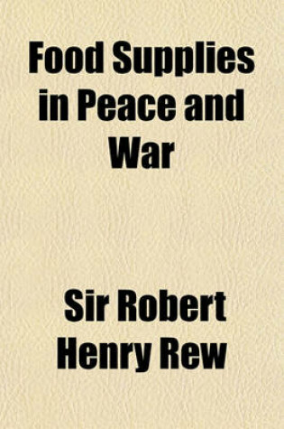 Cover of Food Supplies in Peace and War