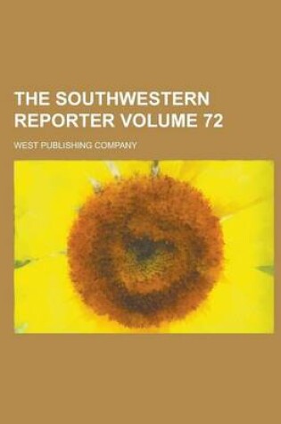 Cover of The Southwestern Reporter Volume 72