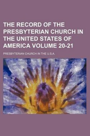 Cover of The Record of the Presbyterian Church in the United States of America Volume 20-21