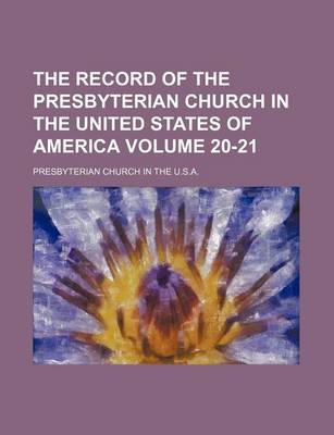 Book cover for The Record of the Presbyterian Church in the United States of America Volume 20-21