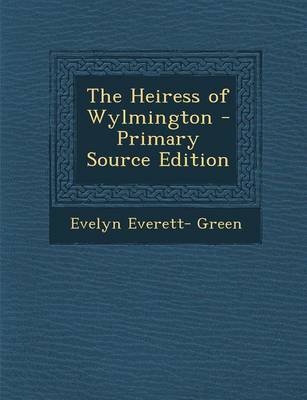 Book cover for The Heiress of Wylmington - Primary Source Edition