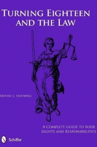 Cover of Turning Eighteen and the Law: A Complete Guide to your New Rights and Responsibilities