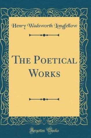 Cover of The Poetical Works (Classic Reprint)