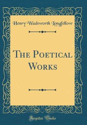 Book cover for The Poetical Works (Classic Reprint)