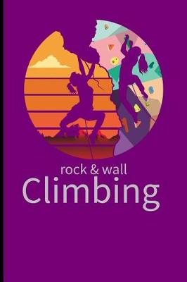 Book cover for Rock and Wall Climbing