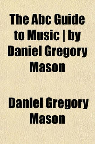 Cover of The ABC Guide to Music by Daniel Gregory Mason