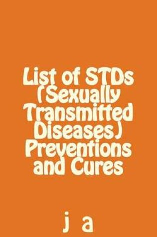 Cover of List of STDs (Sexually Transmitted Diseases) Preventions and Cures