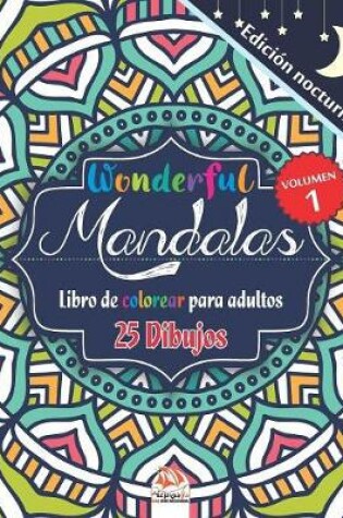 Cover of Wonderful Mandalas 1 - Edicion nocturna - Libro de Colorear para Adultos