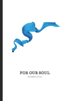 For Our Soul by Rashidul Huda