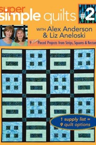 Cover of Super Simple Quilts #2 With Alex Anderson & Liz Aneloski