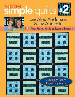 Cover of Super Simple Quilts #2 With Alex Anderson & Liz Aneloski