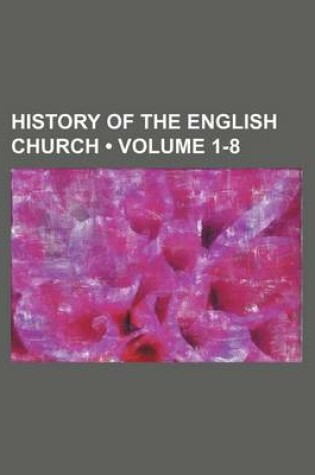 Cover of History of the English Church (Volume 1-8)