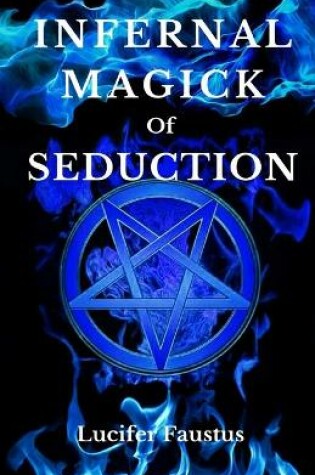 Cover of Infernal Magick Of Seduction