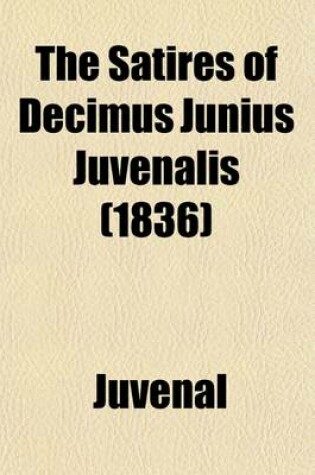 Cover of The Satires of Decimus Junius Juvenalis