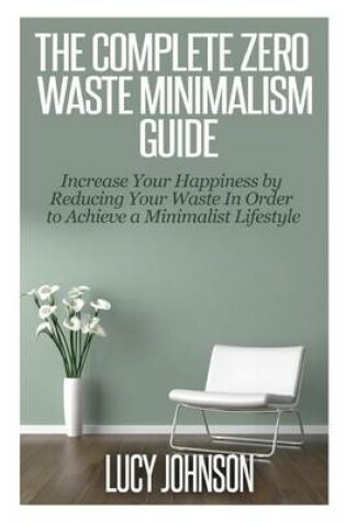 Cover of The Complete Zero Waste Minimalism Guide