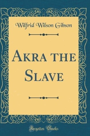 Cover of Akra the Slave (Classic Reprint)