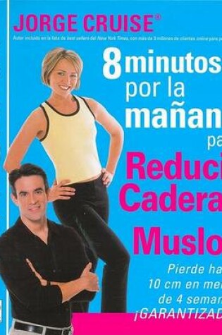 Cover of 8 Minutos Por La Manana Para Reducir Caderas y Muslos