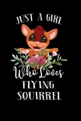 Book cover for Just a Girl Who Loves Flying Squirrel