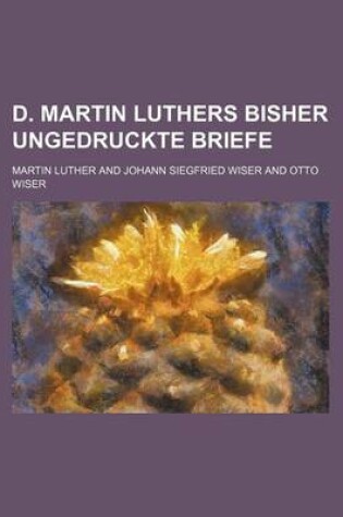 Cover of D. Martin Luthers Bisher Ungedruckte Briefe