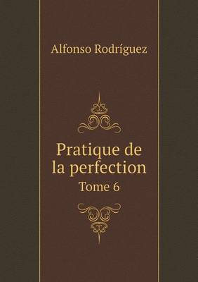 Book cover for Pratique de la perfection Tome 6