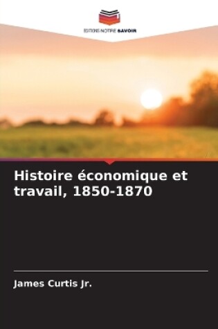 Cover of Histoire économique et travail, 1850-1870