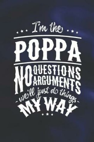 Cover of I'm The Poppa No Question No Arguments We'll Just Do Things My Way