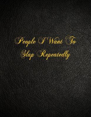 Book cover for People I Want To Slap Repeatedly