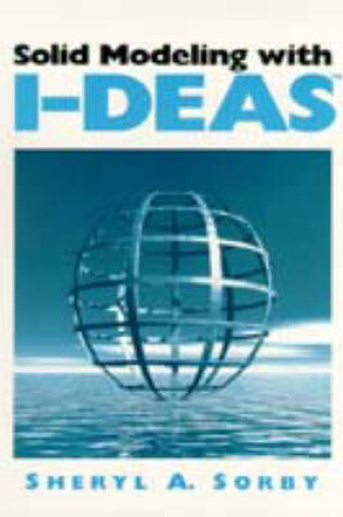 Cover of Solid Modeling with I-Deas