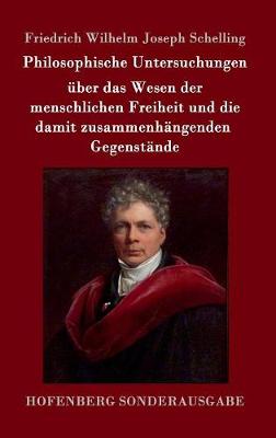 Book cover for Philosophische Untersuchungen uber das Wesen der menschlichen Freiheit und die damit zusammenhangenden Gegenstande