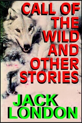 Cover of Call of the Wild and Other Short Stories