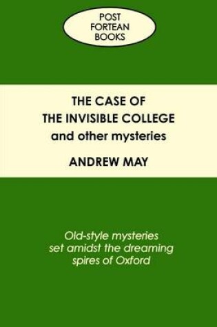 Cover of The Case of the Invisible College and Other Mysteries: Old-Style Mysteries Set Amidst the Dreaming Spires of Oxford