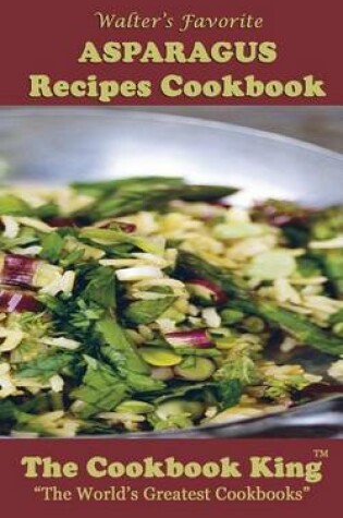 Cover of Walter's Favorite ASPARAGUS Recipes Cookbook