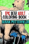 Book cover for Epic Bear Adult Coloring Book