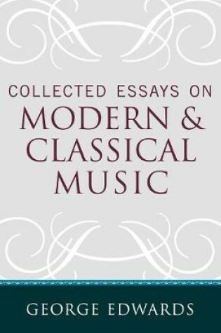 Cover of Collected Essays on Modern and Classical Music