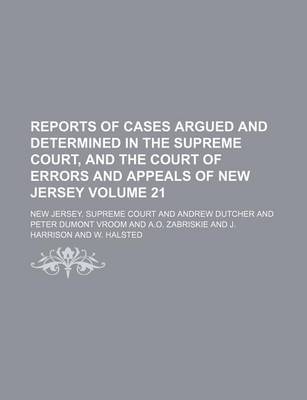 Book cover for Reports of Cases Argued and Determined in the Supreme Court, and the Court of Errors and Appeals of New Jersey Volume 21