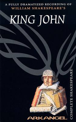 Book cover for The Complete Arkangel Shakespeare: King John