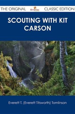 Cover of Scouting with Kit Carson - The Original Classic Edition
