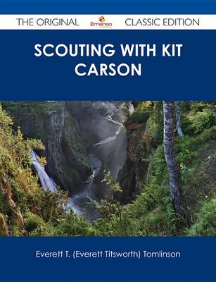 Book cover for Scouting with Kit Carson - The Original Classic Edition