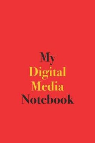 Cover of My Digital Media Notebook